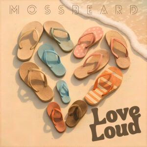 MOSSBEARD: Love loud - album cover