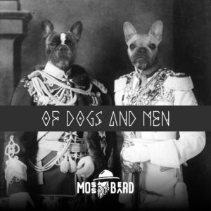 Of dogs and men by Mossbeard
